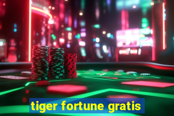 tiger fortune gratis