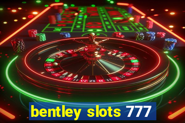 bentley slots 777