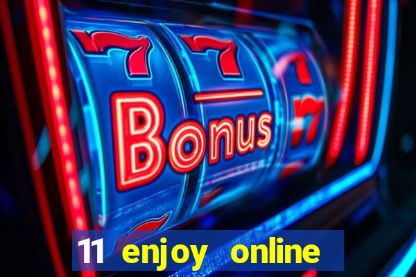 11 enjoy online casino malaysia