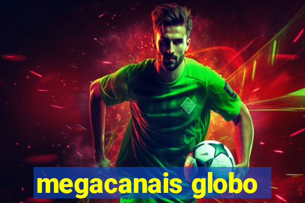 megacanais globo