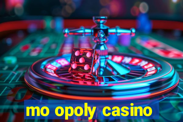 mo opoly casino