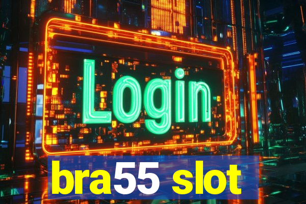 bra55 slot