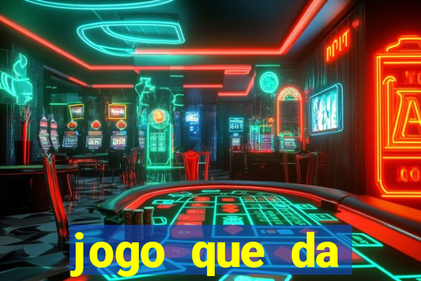 jogo que da dinheiro tigre