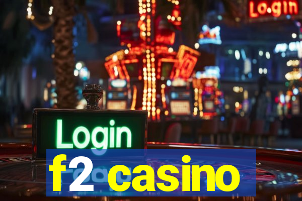 f2 casino