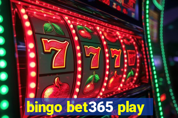 bingo bet365 play