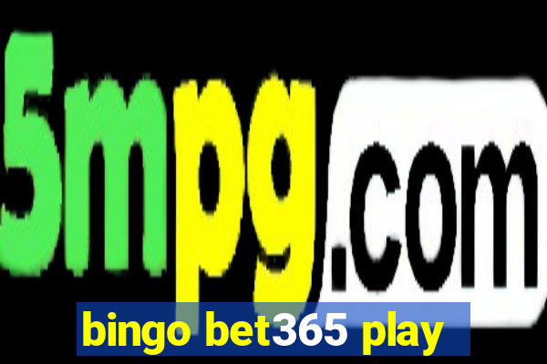 bingo bet365 play