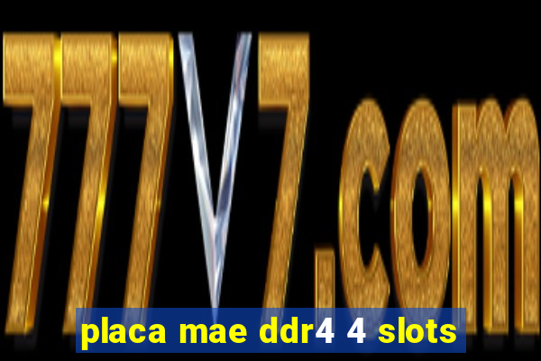 placa mae ddr4 4 slots