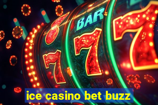 ice casino bet buzz