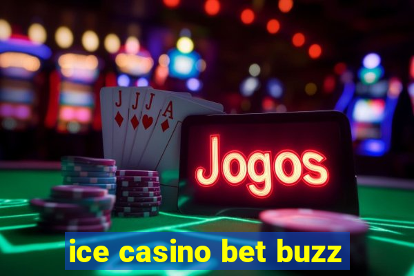 ice casino bet buzz