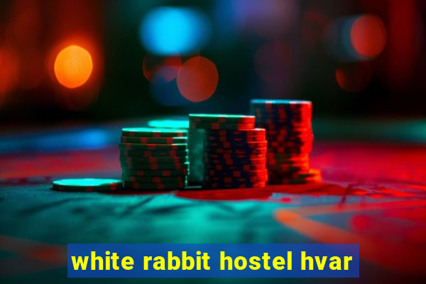 white rabbit hostel hvar