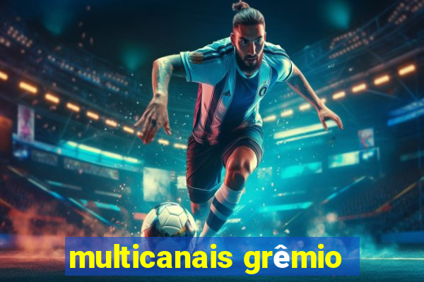 multicanais grêmio