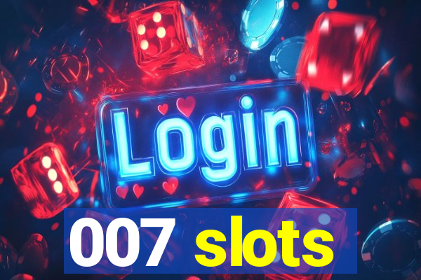 007 slots