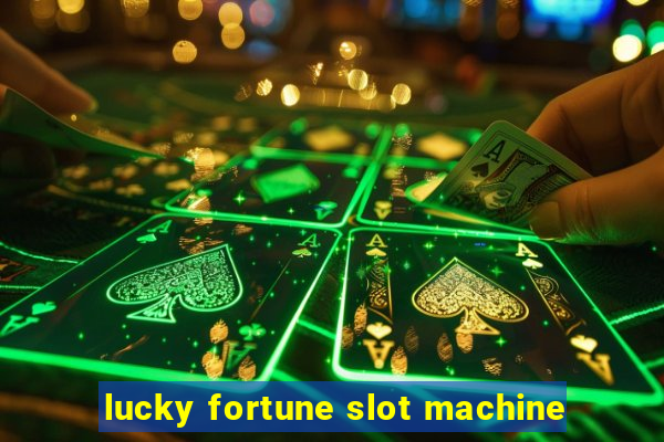 lucky fortune slot machine