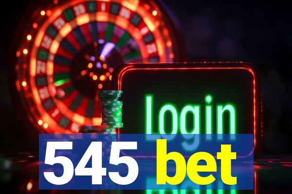 545 bet