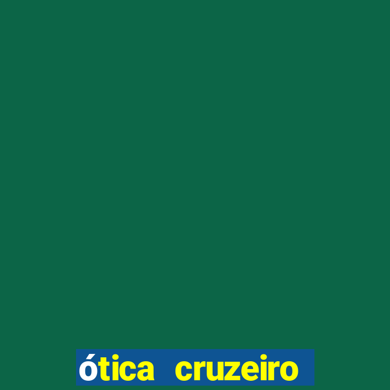 ótica cruzeiro vila formosa