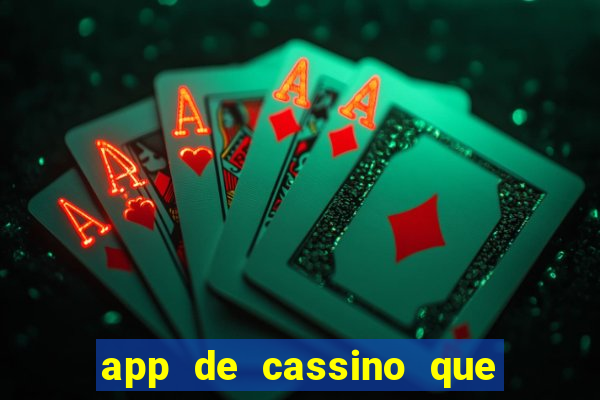 app de cassino que ganha dinheiro real