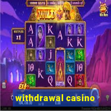 withdrawal casino