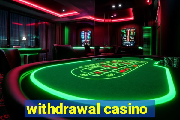 withdrawal casino