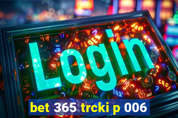 bet 365 trcki p 006