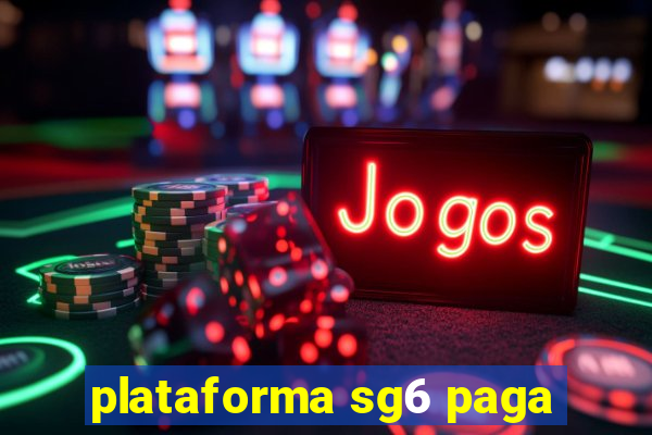 plataforma sg6 paga