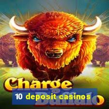 10 deposit casinos