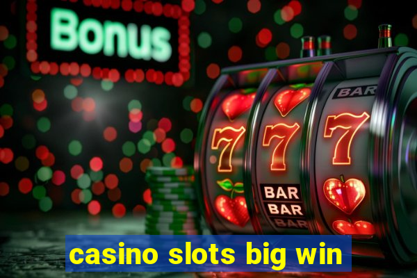 casino slots big win