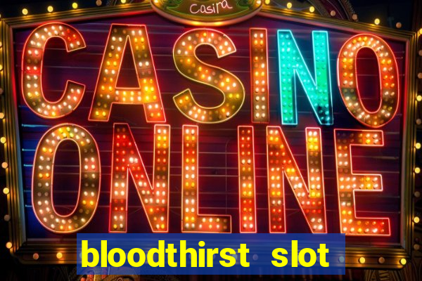 bloodthirst slot free play