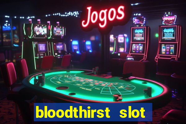 bloodthirst slot free play