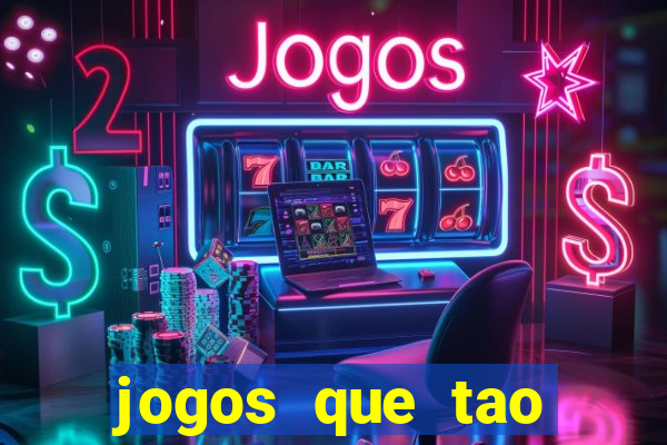 jogos que tao dando dinheiro