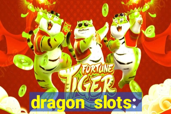 dragon slots: online casino