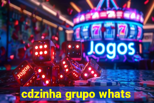 cdzinha grupo whats