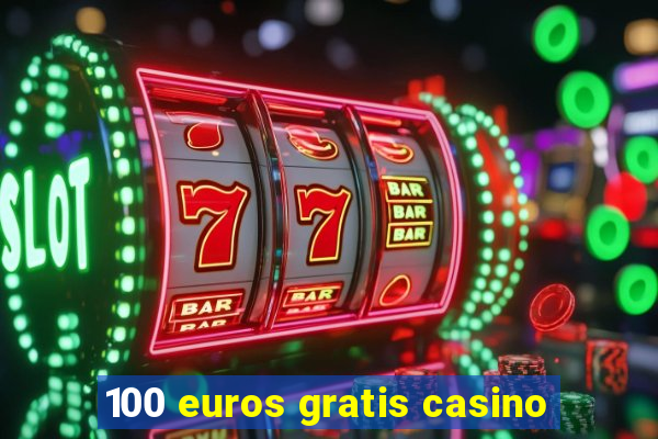 100 euros gratis casino