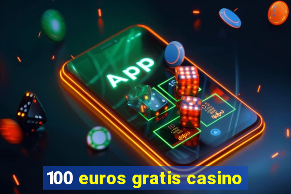 100 euros gratis casino