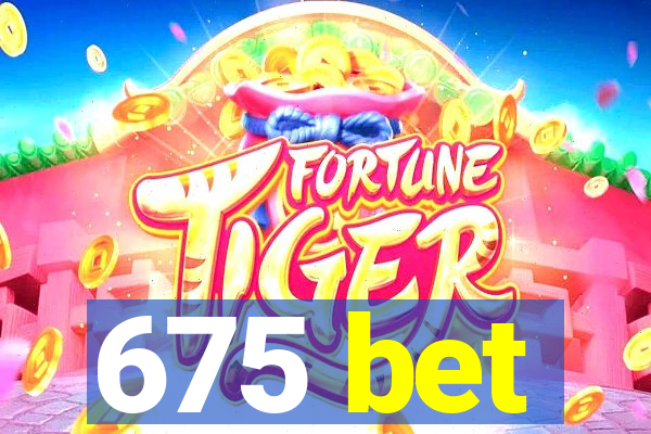 675 bet