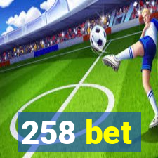 258 bet