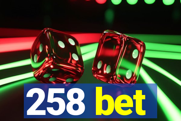 258 bet