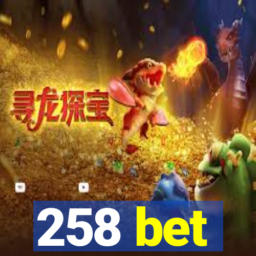 258 bet