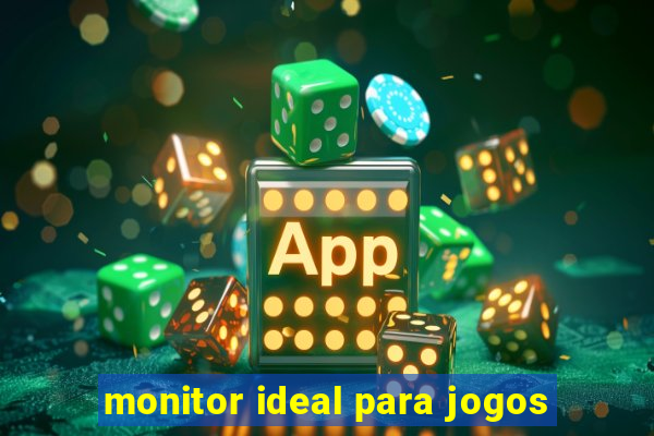 monitor ideal para jogos