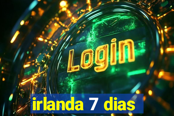 irlanda 7 dias