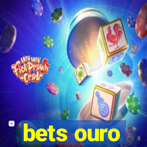 bets ouro