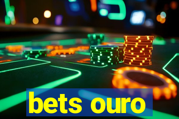 bets ouro