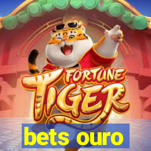 bets ouro