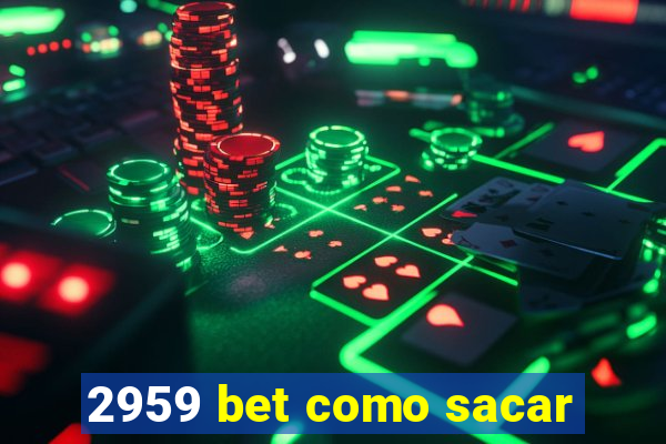 2959 bet como sacar