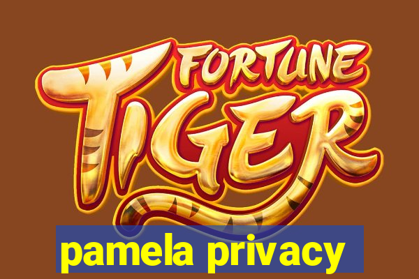 pamela privacy