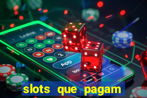 slots que pagam dinheiro de verdade