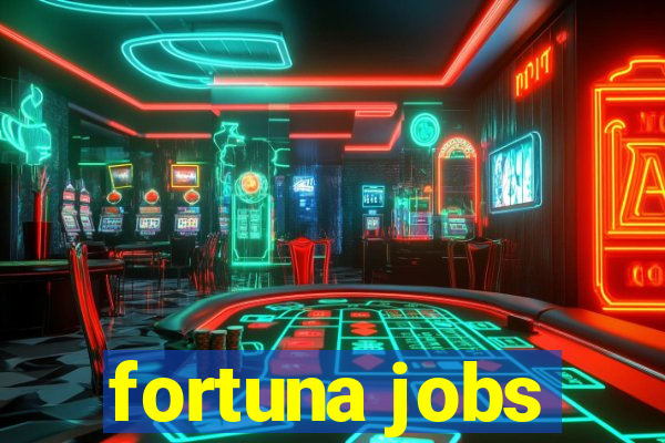 fortuna jobs