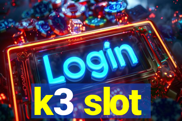 k3 slot