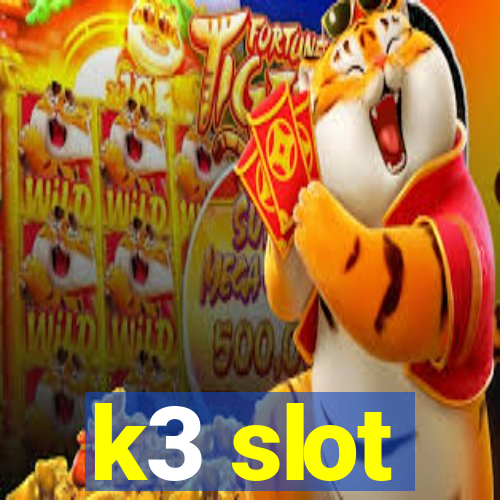 k3 slot