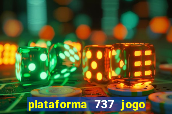 plataforma 737 jogo é confiável