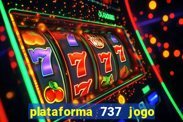 plataforma 737 jogo é confiável